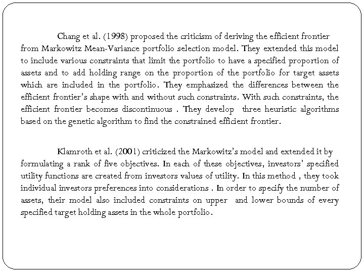Chang et al. (1998) proposed the criticism of deriving the efficient frontier from Markowitz