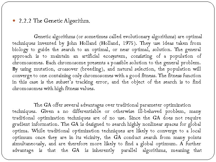  2. 2. 2 The Genetic Algorithm. Genetic algorithms (or sometimes called evolutionary algorithms)