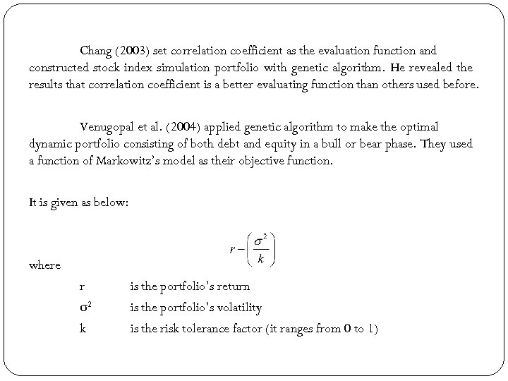 Chang (2003) set correlation coefficient as the evaluation function and constructed stock index simulation