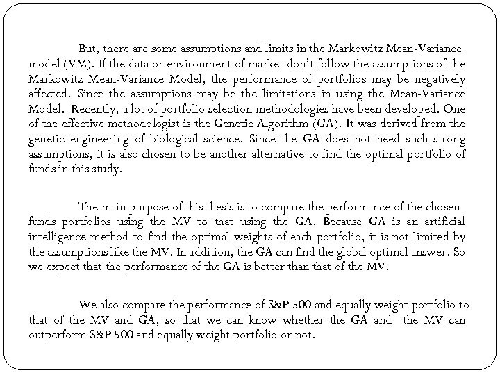 But, there are some assumptions and limits in the Markowitz Mean-Variance model (VM). If