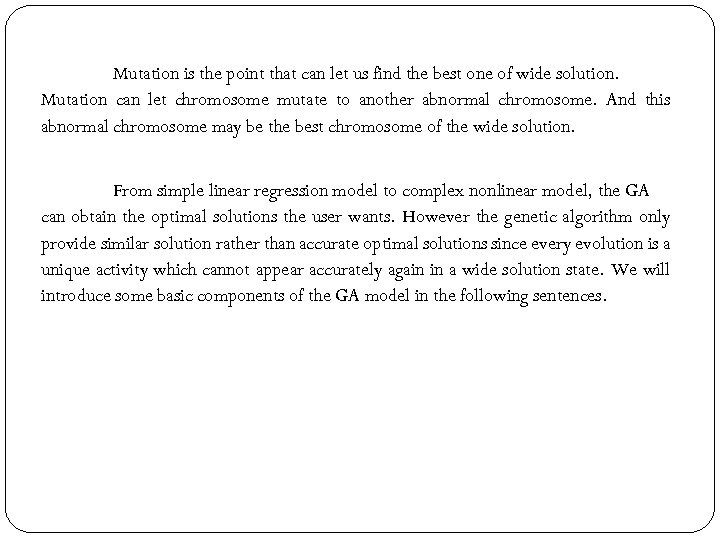 Mutation is the point that can let us find the best one of wide