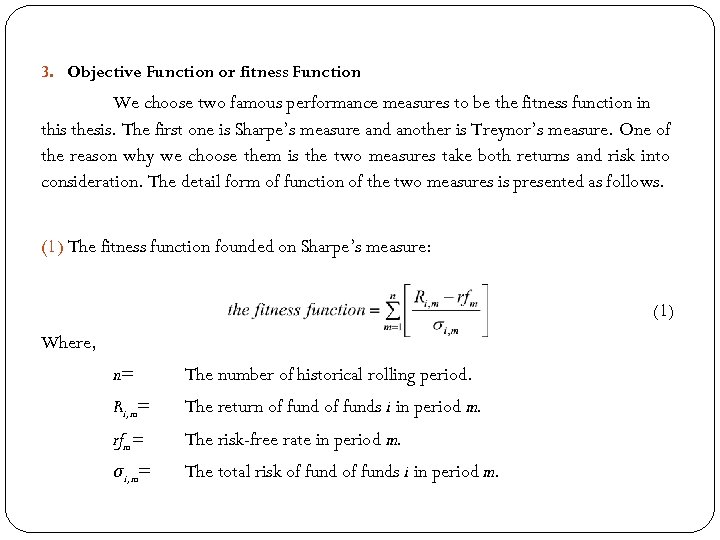 3. Objective Function or fitness Function We choose two famous performance measures to be