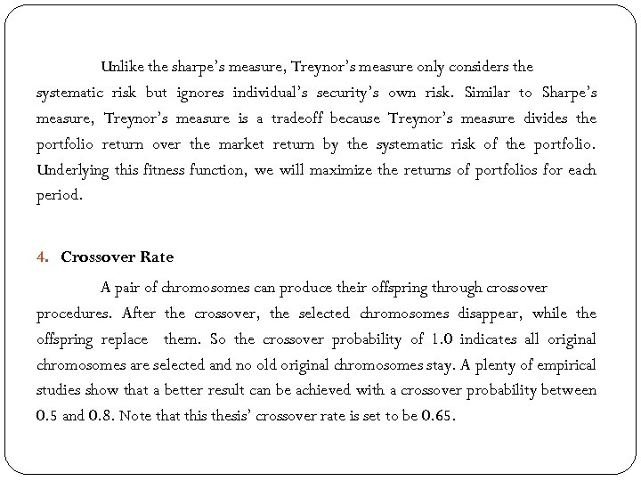 Unlike the sharpe’s measure, Treynor’s measure only considers the systematic risk but ignores individual’s
