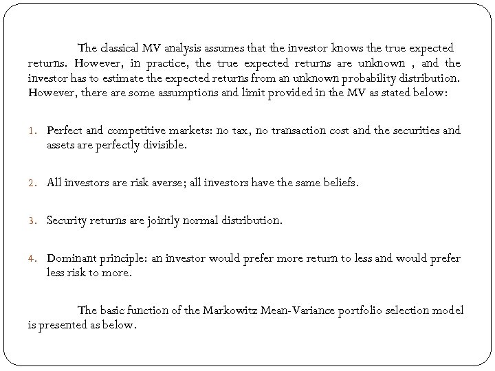 The classical MV analysis assumes that the investor knows the true expected returns. However,