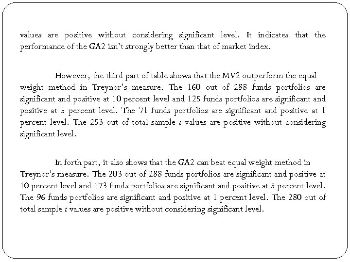 values are positive without considering significant level. It indicates that the performance of the