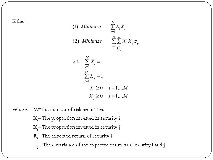 Either, Where, M=the number of risk securities. Xi=The proportion invested in security i. Xj=The