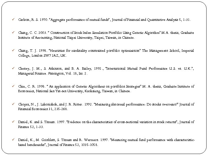 ü Carlson, R. S. 1970. “Aggregate performance of mutual funds”, Journal of Financial and
