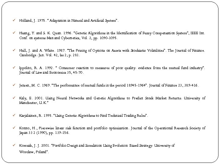 ü Holland, J. 1975. “ Adaptation in Natural and Artificial System”. ü Huang, Y.