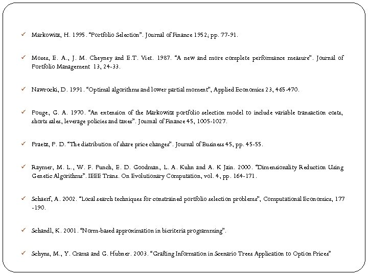 ü Markowitz, H. 1995. “Portfolio Selection”. Journal of Finance 1952; pp. 77 -91. ü