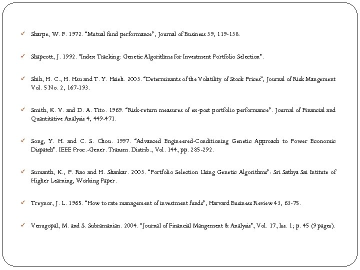 ü Sharpe, W. F. 1972. “Mutual fund performance”, Journal of Business 39, 119 -138.