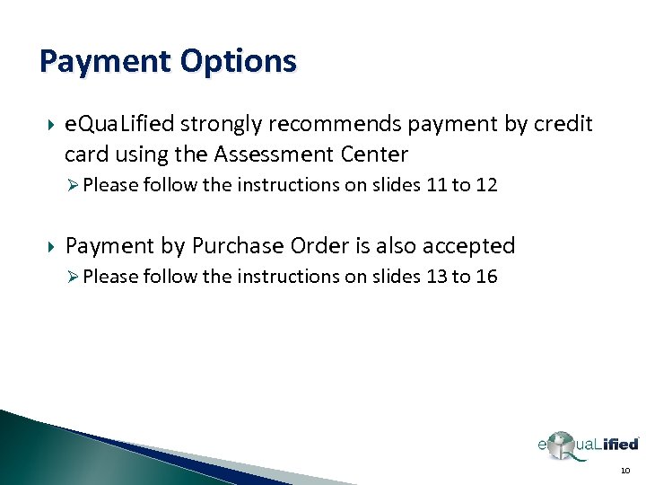 Payment Options e. Qua. Lified strongly recommends payment by credit card using the Assessment