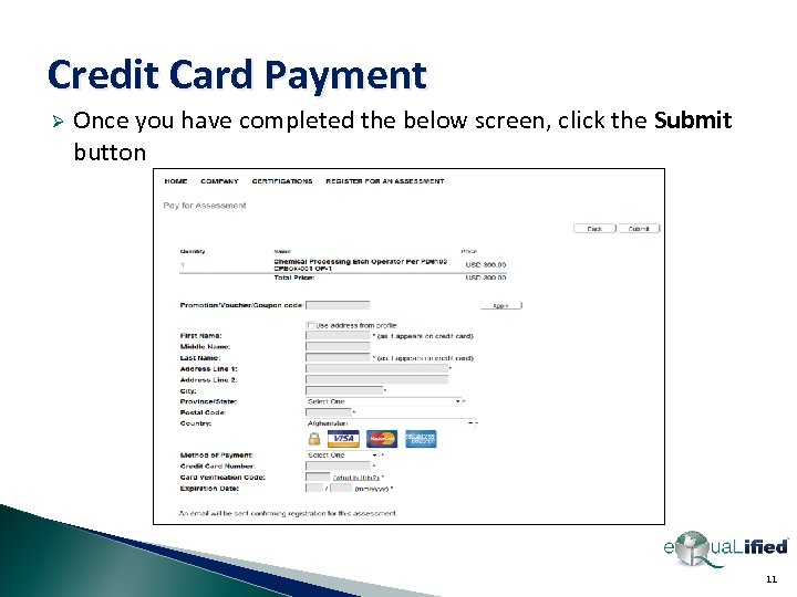 Credit Card Payment Ø Once you have completed the below screen, click the Submit