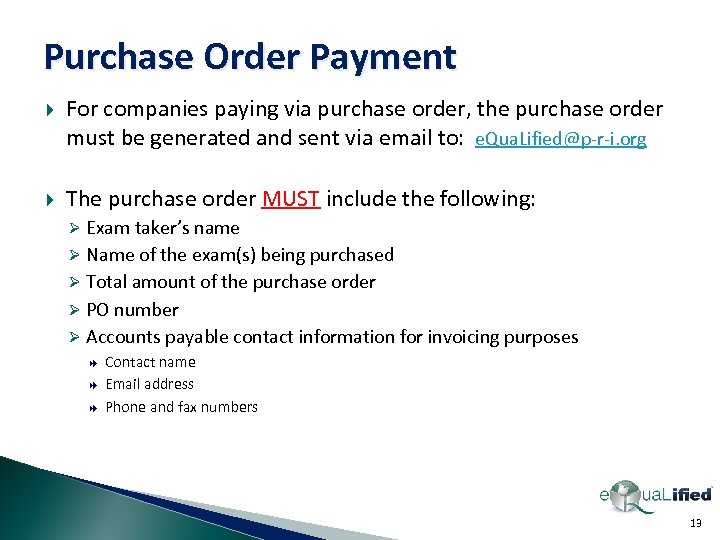Purchase Order Payment For companies paying via purchase order, the purchase order must be