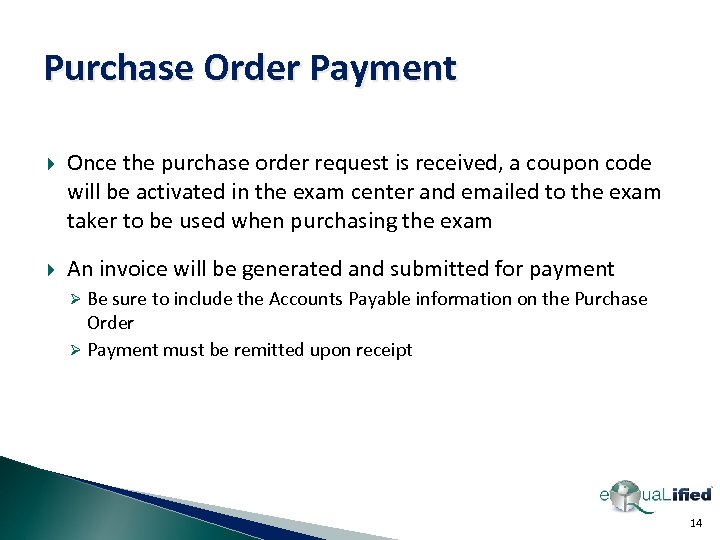 Purchase Order Payment Once the purchase order request is received, a coupon code will