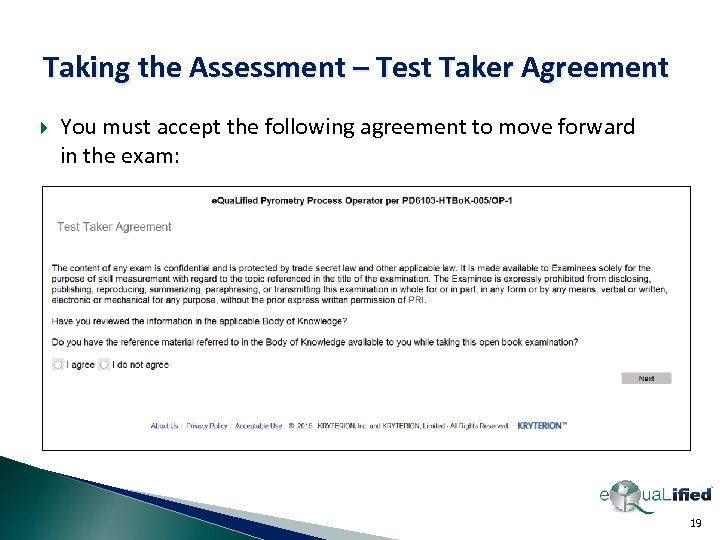 Taking the Assessment – Test Taker Agreement You must accept the following agreement to