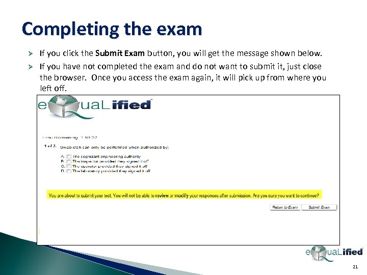 Completing the exam Ø Ø If you click the Submit Exam button, you will