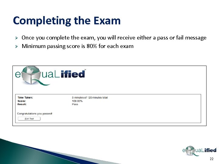 Completing the Exam Ø Ø Once you complete the exam, you will receive either