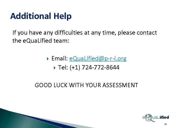 Additional Help If you have any difficulties at any time, please contact the e.