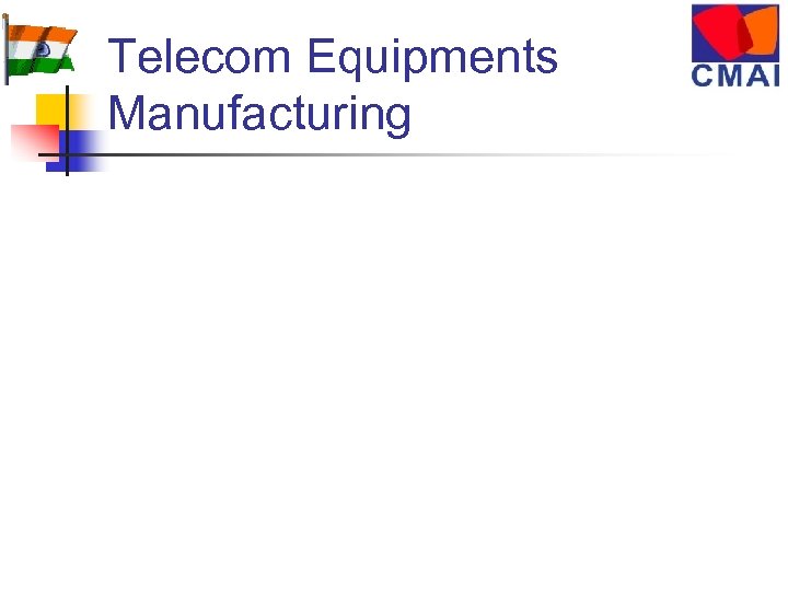 Telecom Equipments Manufacturing 