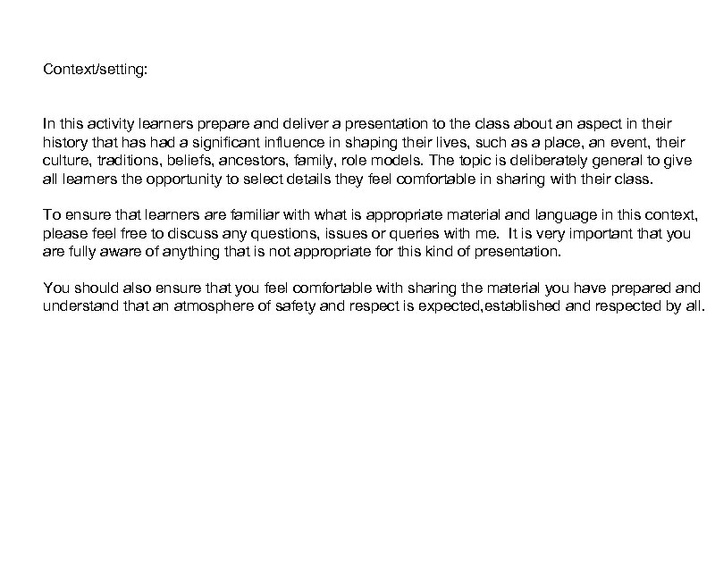 Context/setting: In this activity learners prepare and deliver a presentation to the class about