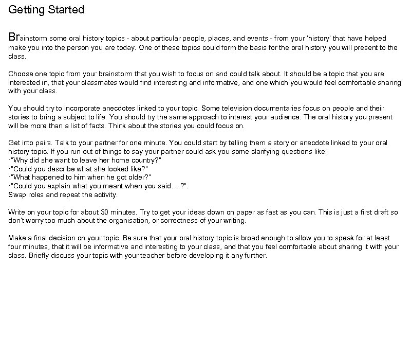 Getting Started Brainstorm some oral history topics - about particular people, places, and events