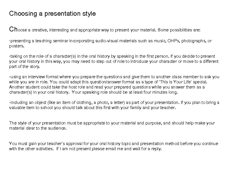 Choosing a presentation style Choose a creative, interesting and appropriate way to present your