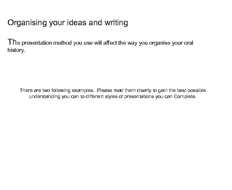 Organising your ideas and writing The presentation method you use will affect the way