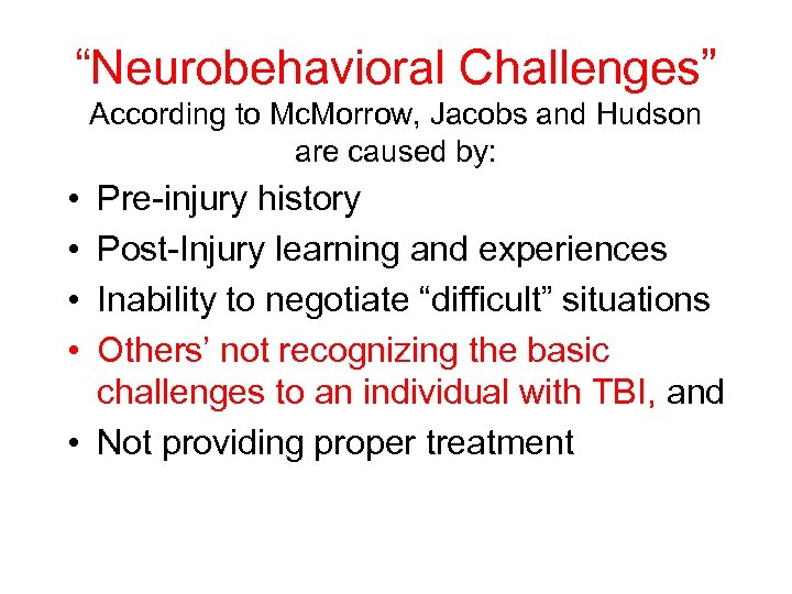 “Neurobehavioral Challenges” According to Mc. Morrow, Jacobs and Hudson are caused by: • •