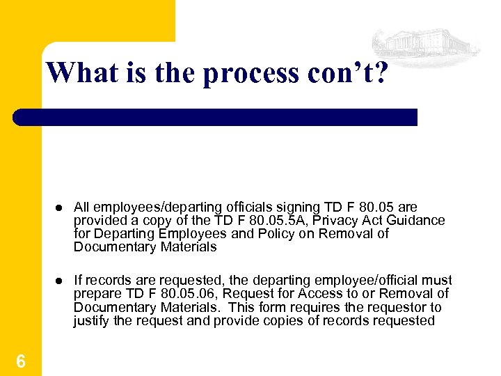 What is the process con’t? l l 6 All employees/departing officials signing TD F