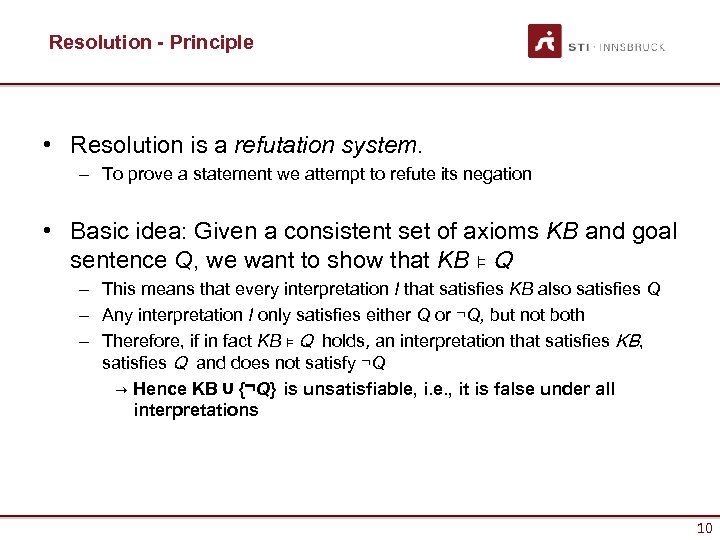 Resolution - Principle • Resolution is a refutation system. – To prove a statement