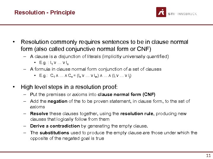 Resolution - Principle • Resolution commonly requires sentences to be in clause normal form