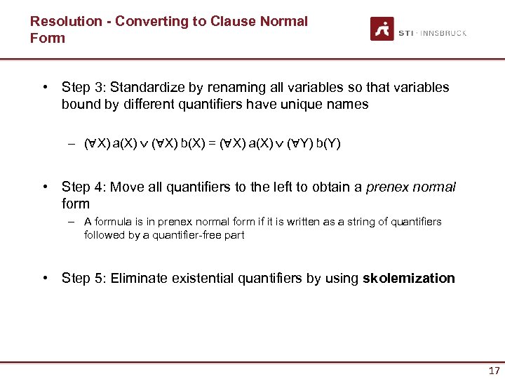 Resolution - Converting to Clause Normal Form • Step 3: Standardize by renaming all