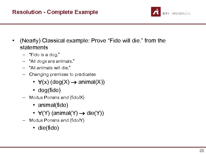 Resolution - Complete Example • (Nearly) Classical example: Prove “Fido will die. ” from