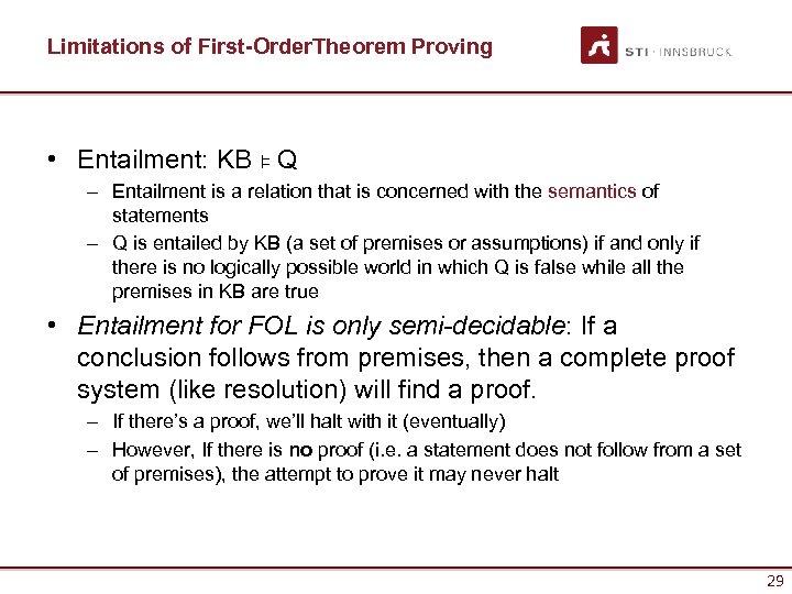 Limitations of First-Order. Theorem Proving • Entailment: KB ⊧ Q – Entailment is a