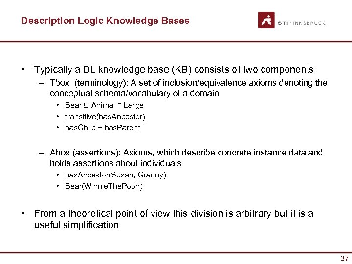 Description Logic Knowledge Bases • Typically a DL knowledge base (KB) consists of two