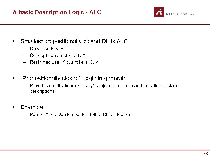 A basic Description Logic - ALC • Smallest propositionally closed DL is ALC –