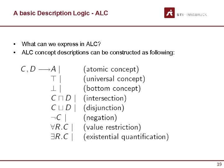 A basic Description Logic - ALC • • What can we express in ALC?