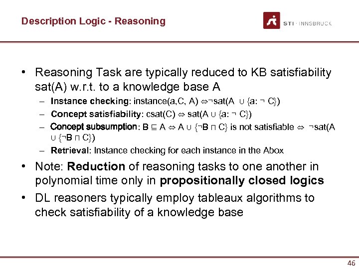 Description Logic - Reasoning • Reasoning Task are typically reduced to KB satisfiability sat(A)