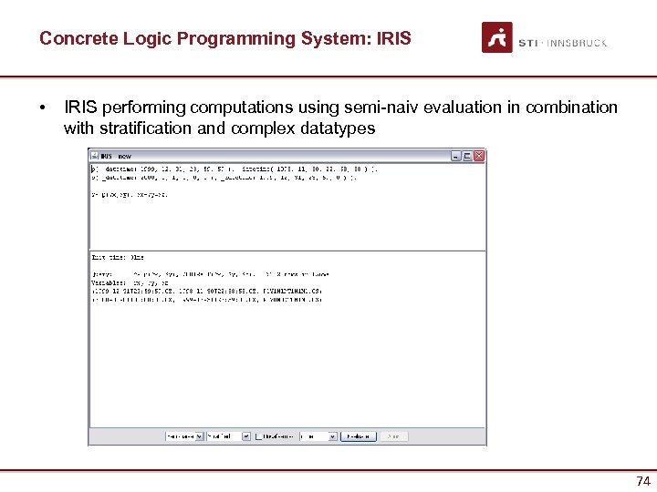 Concrete Logic Programming System: IRIS • IRIS performing computations using semi-naiv evaluation in combination