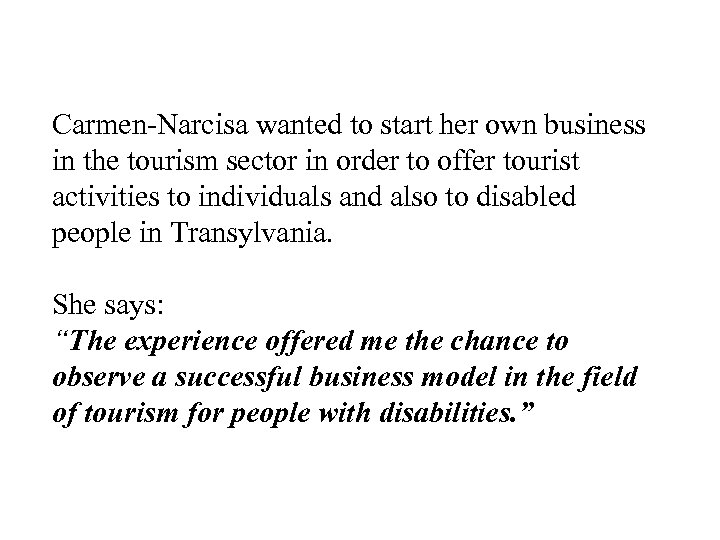 Carmen-Narcisa wanted to start her own business in the tourism sector in order to