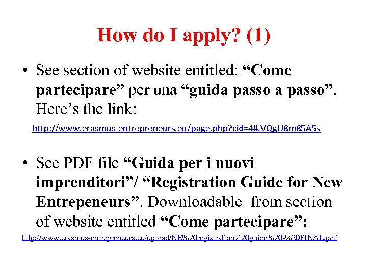 How do I apply? (1) • See section of website entitled: “Come partecipare” per