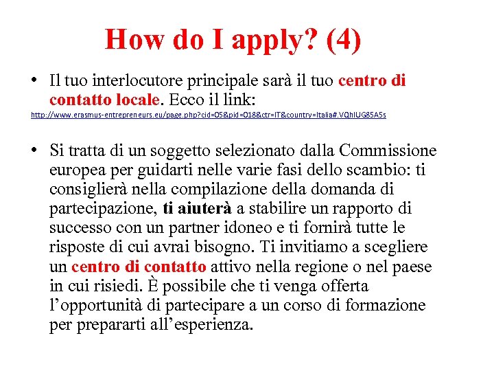 How do I apply? (4) • Il tuo interlocutore principale sarà il tuo centro