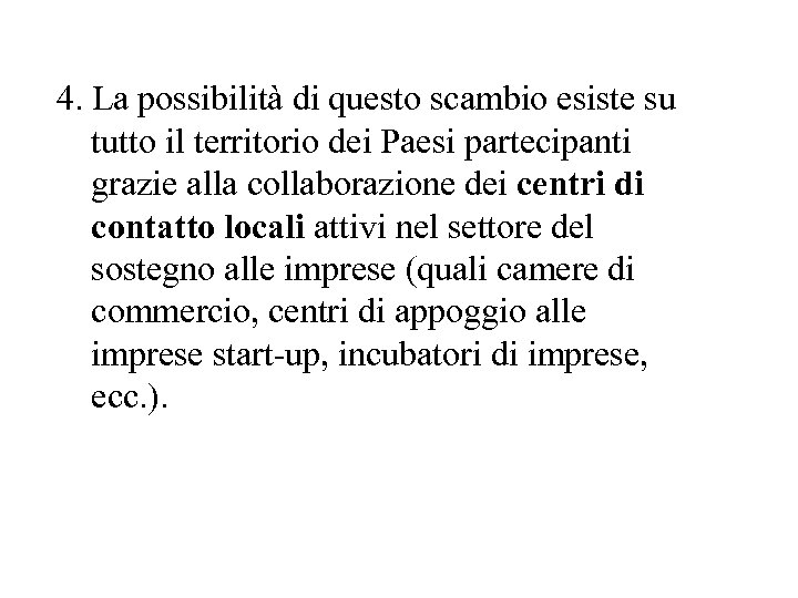  4. La possibilità di questo scambio esiste su tutto il territorio dei Paesi