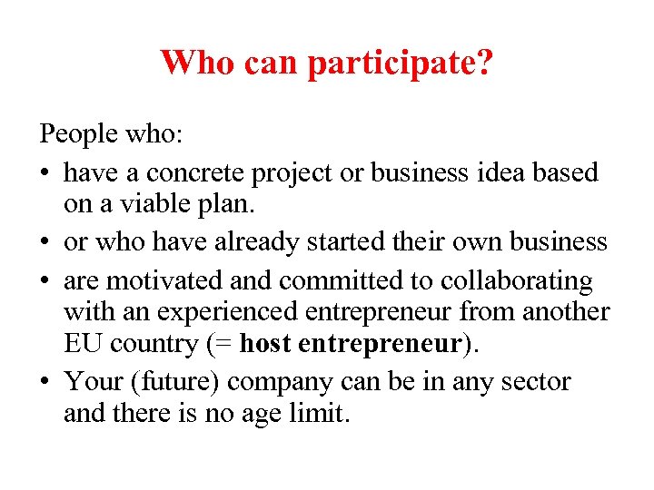 Who can participate? People who: • have a concrete project or business idea based