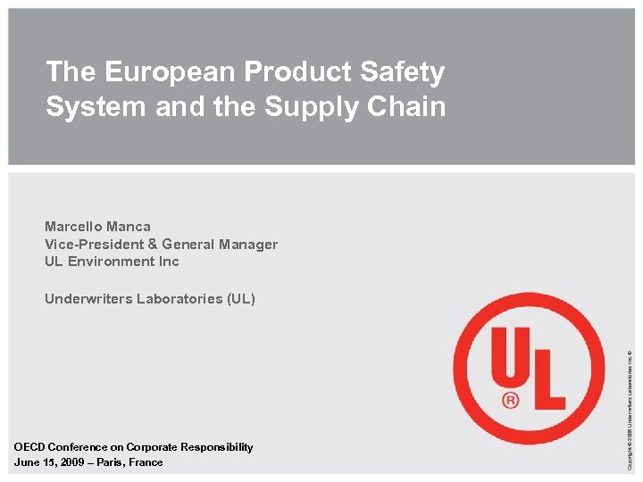 The European Product Safety System and the Supply Chain Marcello Manca Vice-President & General