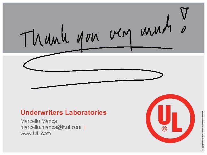 Marcello Manca marcello. manca@it. ul. com | www. UL. com Copyright © 2008 Underwriters