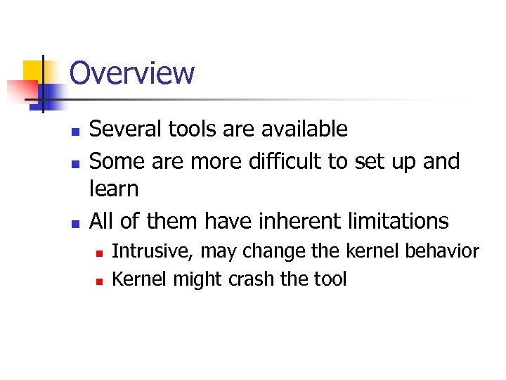 Overview n n n Several tools are available Some are more difficult to set