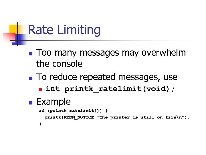 Rate Limiting n n Too many messages may overwhelm the console To reduce repeated