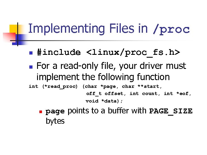 Implementing Files in /proc n n #include <linux/proc_fs. h> For a read-only file, your