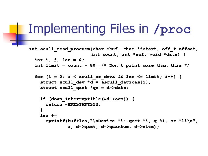 Implementing Files in /proc int scull_read_procmem(char *buf, char **start, off_t offset, int count, int